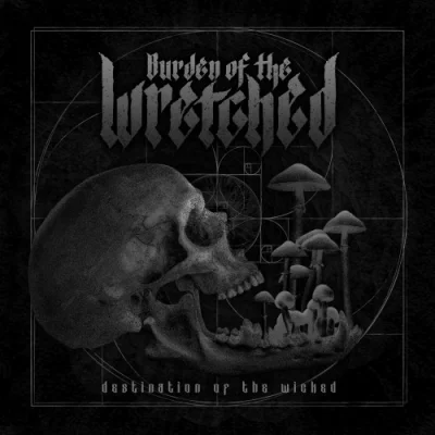 Burden of the Wretched - Destination of the Wicked (2022)