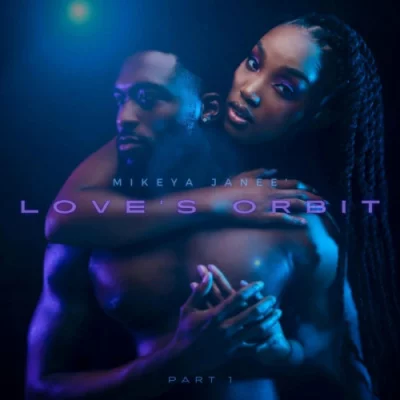 Mikeya Janee' - Love's Orbit (2022)