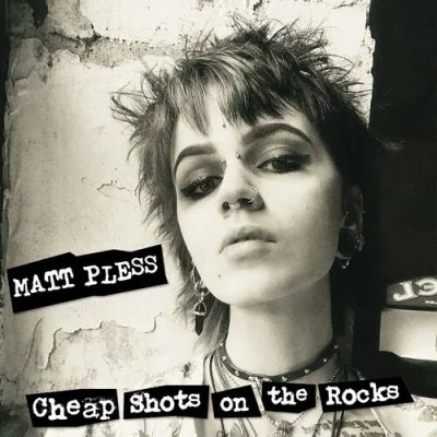 Matt Pless - Cheap Shots on the Rocks (2022)