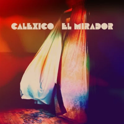 Calexico - El Mirador (2022)