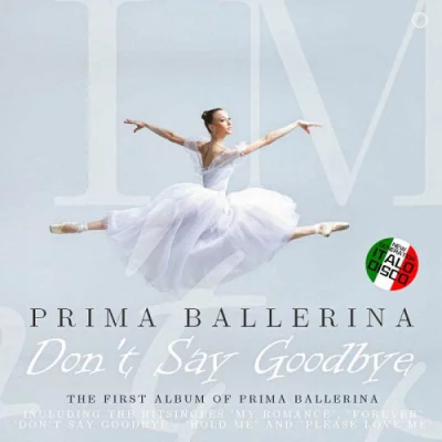 Prima Ballerina - Don't Say Goodbye (2022)