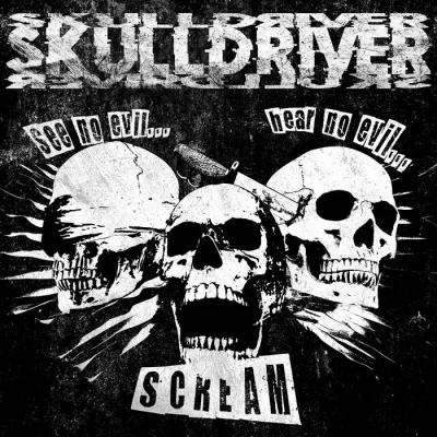 Skulldriver - See No Evil​.​.​. Hear No Evil​.​.​. Scream (2022)