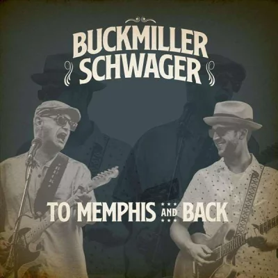 Buckmiller Schwager - To Memphis and Back (2022)