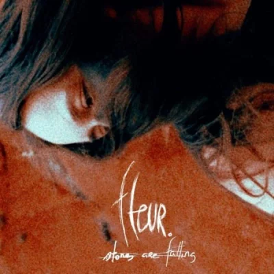 Fleur. - Stones Are Falling (2022)