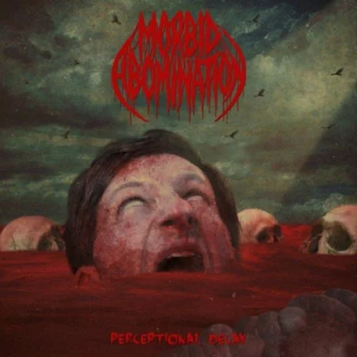 Morbid Abomination - Perceptional Decay (2022)