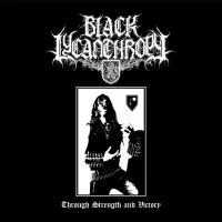 Black Lycanthropy - Through Strength and Victory (2022)