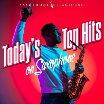 Saxophone Dreamsound - Today's Top Hits on Saxophone (2022)