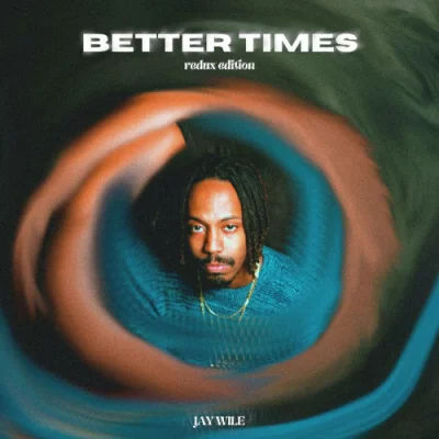 Jay Wile - BETTER TIMES (REDUX VERSION) (2022)