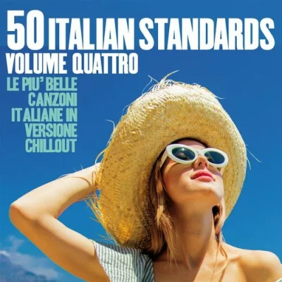 50 Italian Standards Volume Quattro (Le più belle canzoni italiane in versione chillout) (2022)