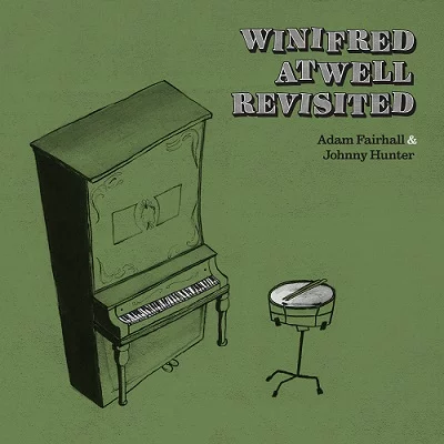 Adam Fairhall & Johnny Hunter - Winifred Atwell Revisited (2022)