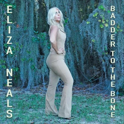 Eliza Neals - Badder to the Bone (2022)