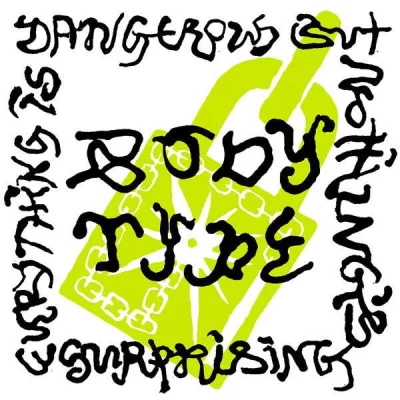 Body Type - Everything Is Dangerous But Nothing's Surprising (2022)