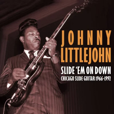 Johnny Littlejohn & J.B. Hutto - Slide 'Em on Down Chicago Slide Guitar 1966-1992 (2022)