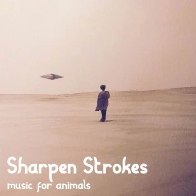 Sharpen!strokes - Music for Animals (2022)