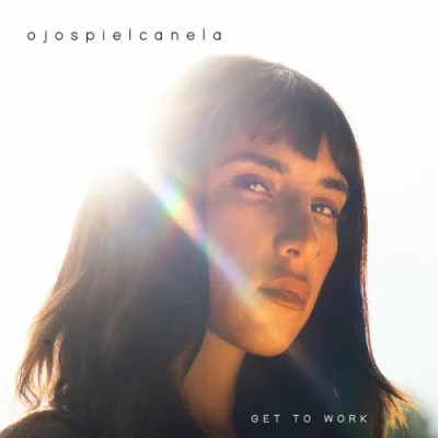 OjosPielCanela - Get To Work (2022)