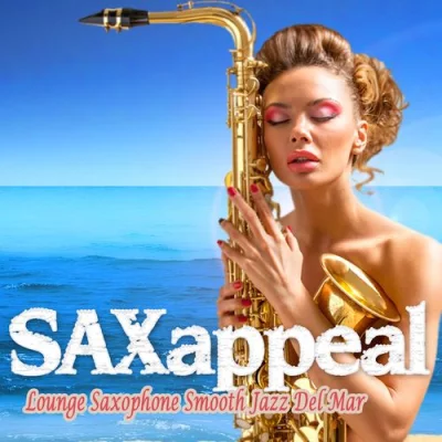 Saxappeal, Vol. 1-2 (Lounge Saxophone Smooth Jazz Del Mar) (2019-2022)