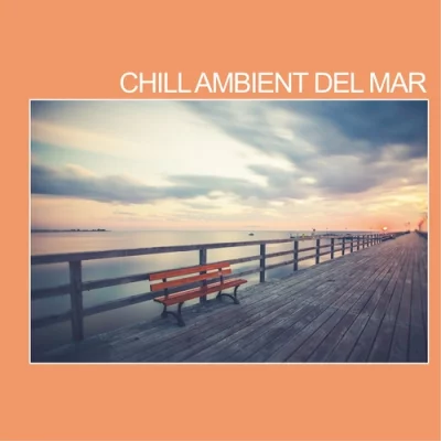 Chill Ambient Del Mar (2022)