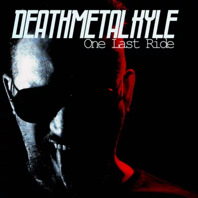 DeathMetalKyle - One Last Ride (2022)