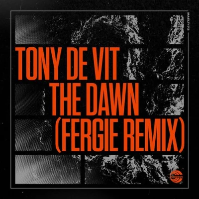 Tony De Vit - The Dawn (Fergie Remix) (2022)