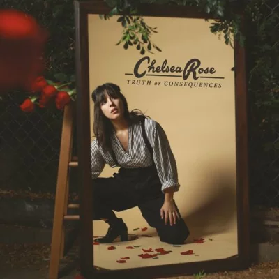 Chelsea Rose - Truth Or Consequences (2022)