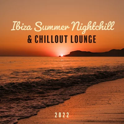 Ibiza Summer Nightchill & Chillout Lounge 2022 (2022)