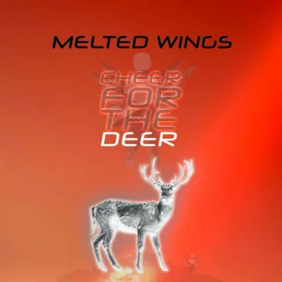 Melted Wings - Cheer For The Deer (2022)