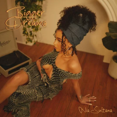 Nia Sultana - Bigger Dreams (2022)