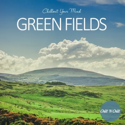 Green Fields: Chillout Your Mind (2022)