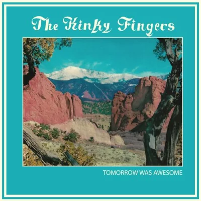 The Kinky Fingers - Tomorrow Was Awesome (2022)