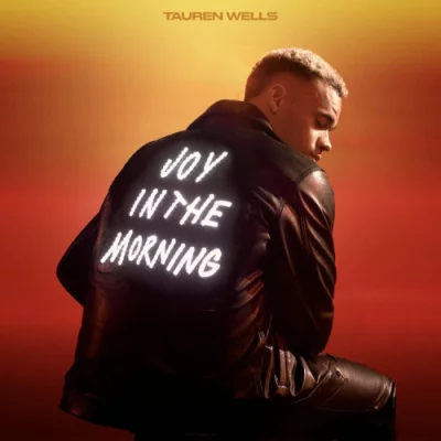 Tauren Wells - Joy In The Morning (2022)