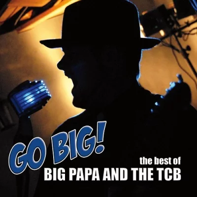 Big Papa and the TCB - Go Big! (2022)