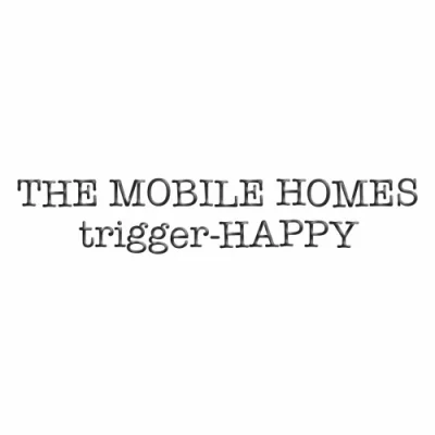 The Mobile Homes - trigger-HAPPY (Single) (2022)