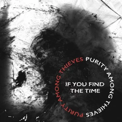 Purity Among Thieves - If You Find The Time (2022)