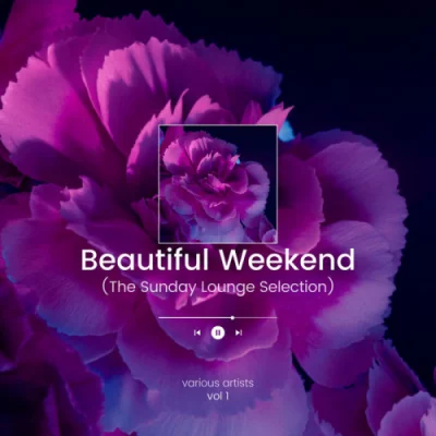 Beautiful Weekend (The Sunday Lounge Selection), Vol. 1 (2022)