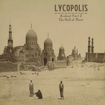 Lycopolis - Amduat Part 2 - The Hall of Maat (2022)