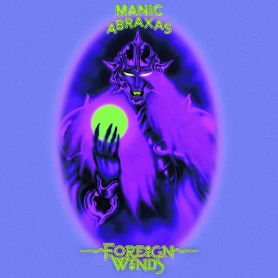 Manic Abraxas - Foreign Winds (2022)