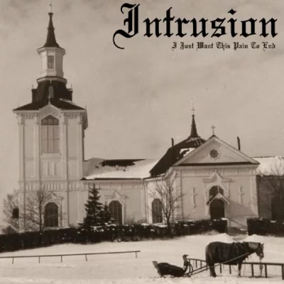 Intrusion - I Just Want This Pain To End (2022)
