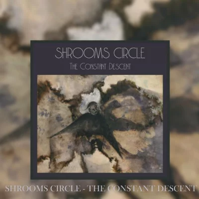 Shrooms Circle - The Constant Descent (2022)