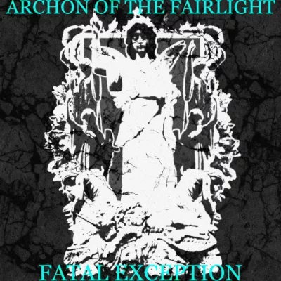 Archon Of The Fairlight - Fatal Exception (2022)