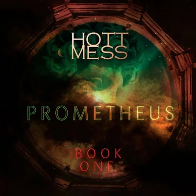 Hott Mess - Prometheus Book One (2022)