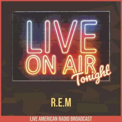 R.E.M. - Live On Air Tonight (2022)