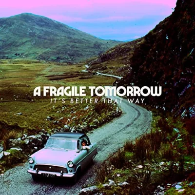 A Fragile Tomorrow - It's Better That Way (2022)