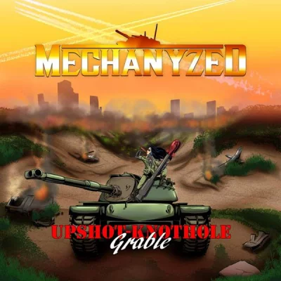 Mechanyzed - Upshot-Knothole Grable (2022)