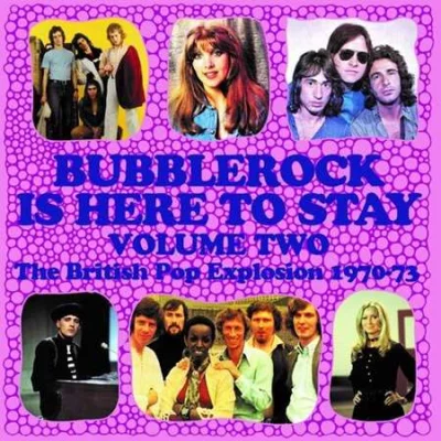 Bubblerock Is Here To Stay, [Vol. 2, The British Pop Explosion 1970-73] (2022)