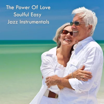 The Power of Love Soulful Easy Jazz Instrumentals (2022)