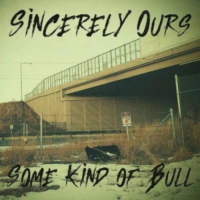 Sincerely Ours - Some Kind Of Bull (2022)