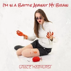 Grace Hayhurst - I'm In A Battle Against My Brain (2022)