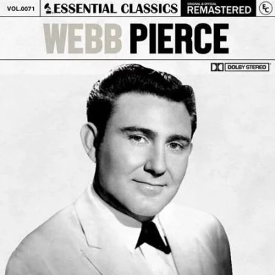 Webb Pierce - Essential Classics [Vol.71: Webb Pierce, Remastered 2022)