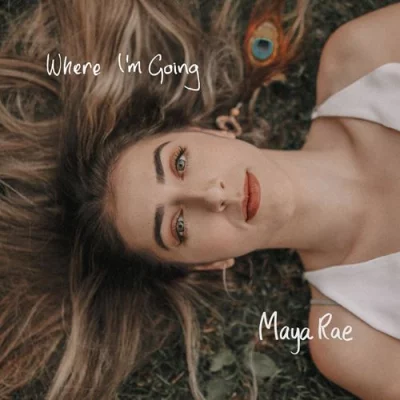 Maya Rae - Where I’m Going (2022)