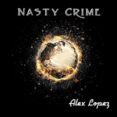 Alex Lopez - Nasty Crime (2022)